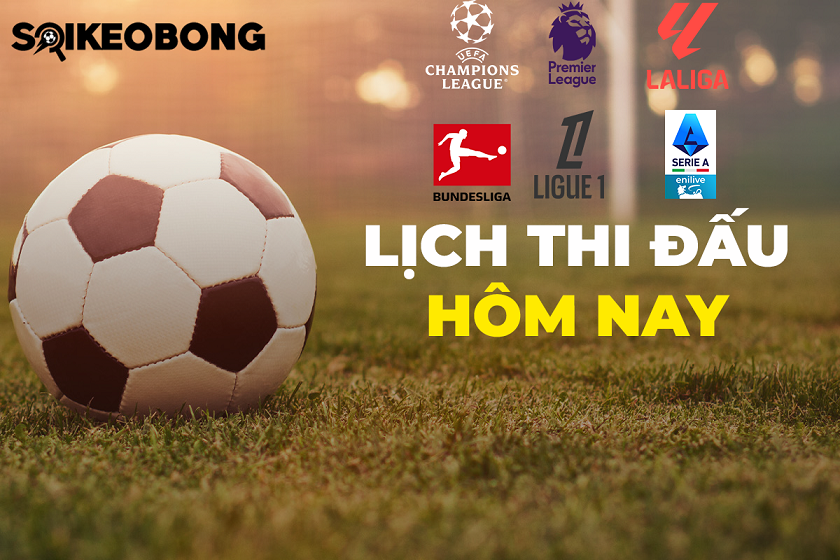 Lịch thi đấu bóng đá hôm nay