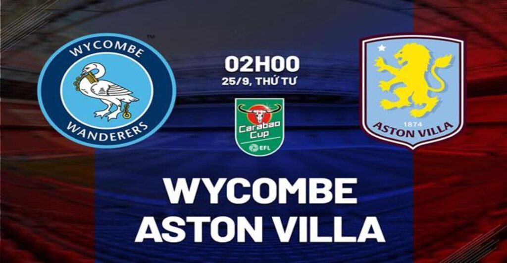 Nhận định tran bong Wycombe vs Aston Villa 02h00 ngày 25.9