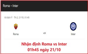 Nhận định Roma vs Inter 01h45 ngày 21.10