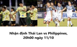 Nhận định Thái Lan vs Philippines 20h00 ngày 11.10