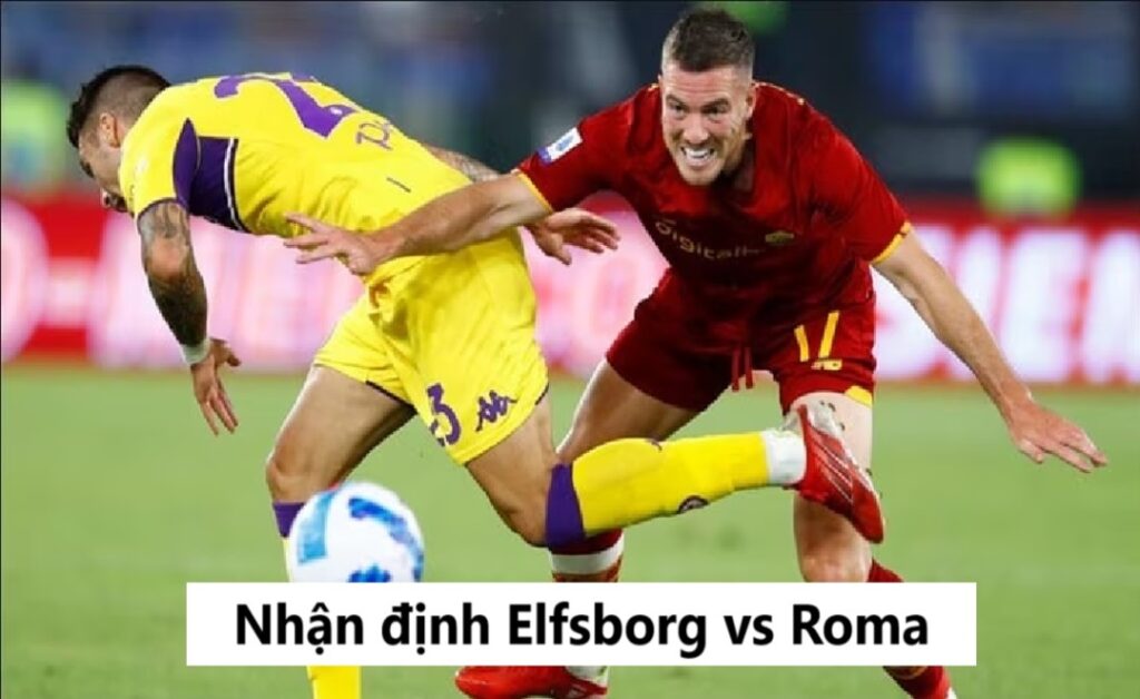 Nhận định trận Elfsborg vs Roma