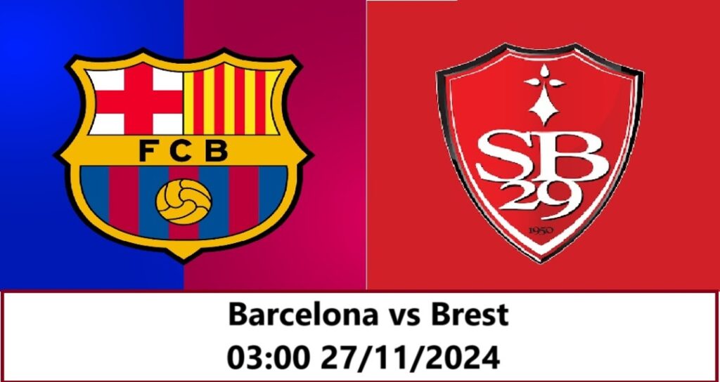 Barcelona vs Brest 03h00 27.11