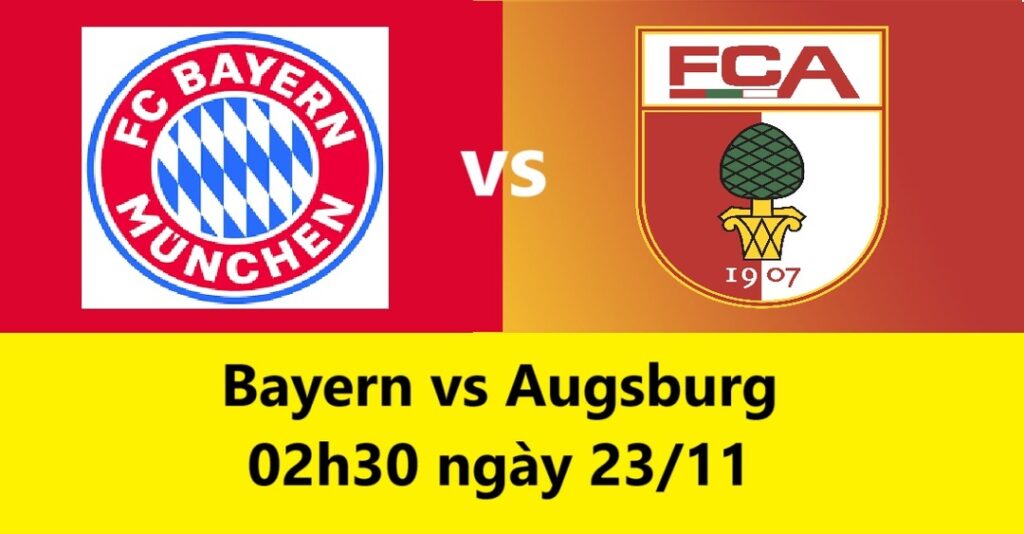 Bayern vs Augsburg 02h30 ngày 23.11