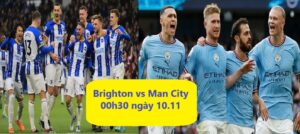 Brighton vs Man City. 00h30 ngày 10.11