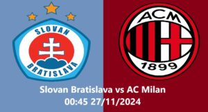 Slovan Bratislava vs AC Milan 00h45 27.11.2024