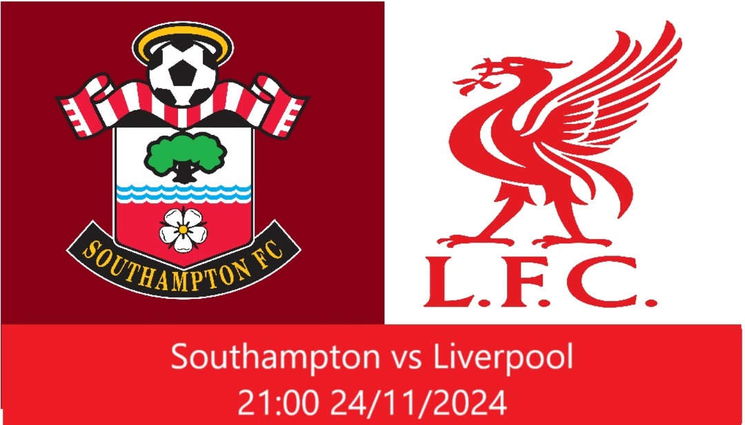 Southampton vs Liverpool 21h00 24.11.2024