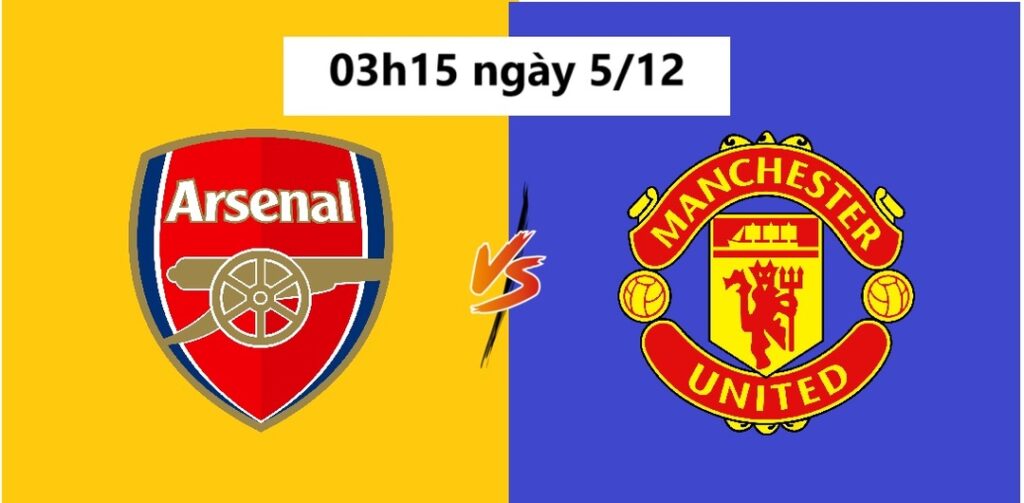 Arsenal vs MU 03h15 ngày 5.12