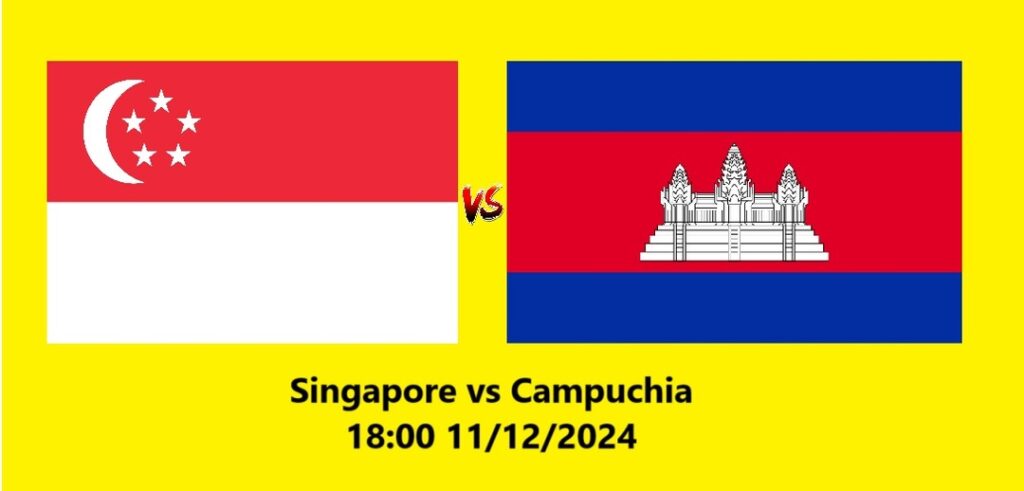 Nhận định bóng đá Singapore vs Campuchia