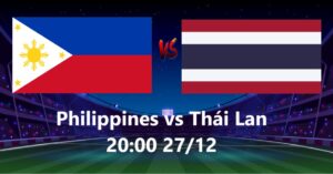 Philippines vs Thái Lan 20h00 27.12