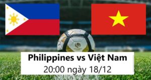 Philippines vs Việt Nam 20h00 ngày 18.122