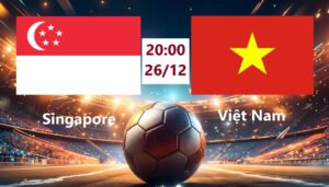 Singapore vs Việt Nam