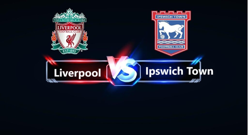 Liverpool Ipswich Town