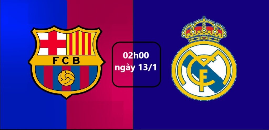 Nhận định Barca - Real madrid 02h00 ngày 13.1