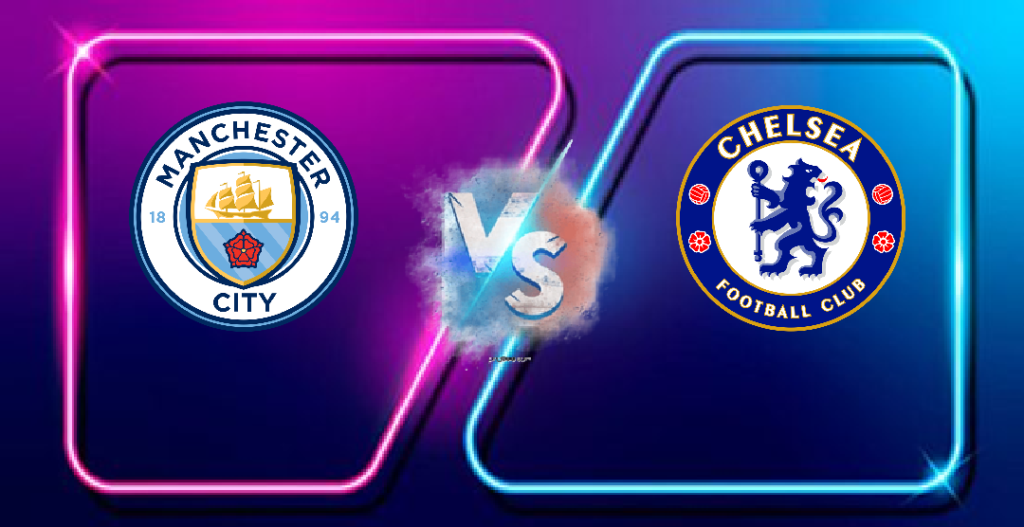 Nhận định Man City vs Chelsea