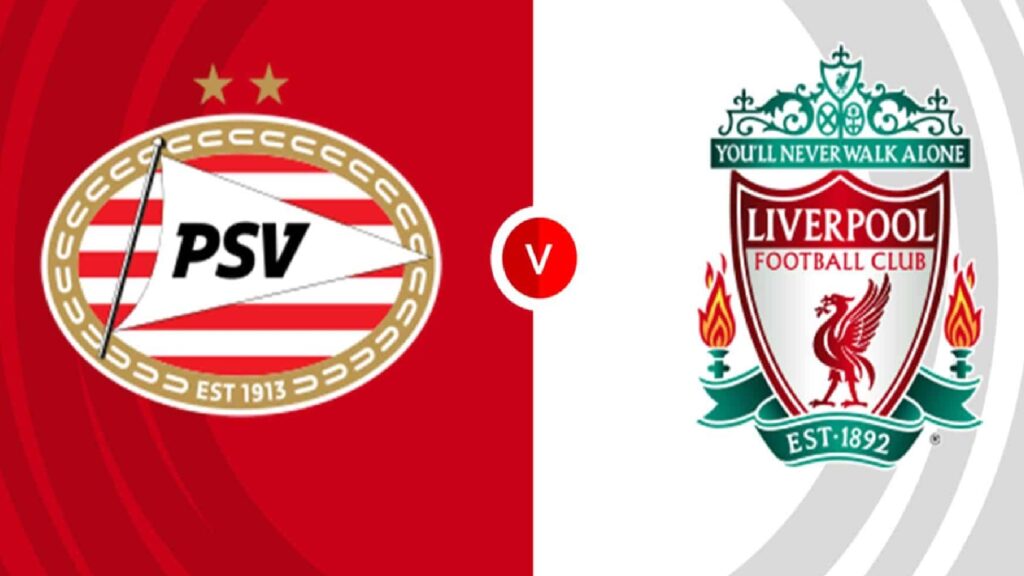 Nhận định PSV vs Liverpool