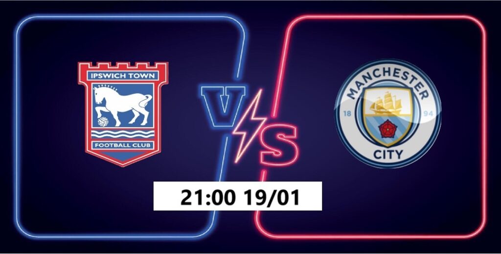 Nhận định bóng đá Ipswich Town vs Man City