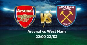 Arsenal vs West Ham 22h00 22h02