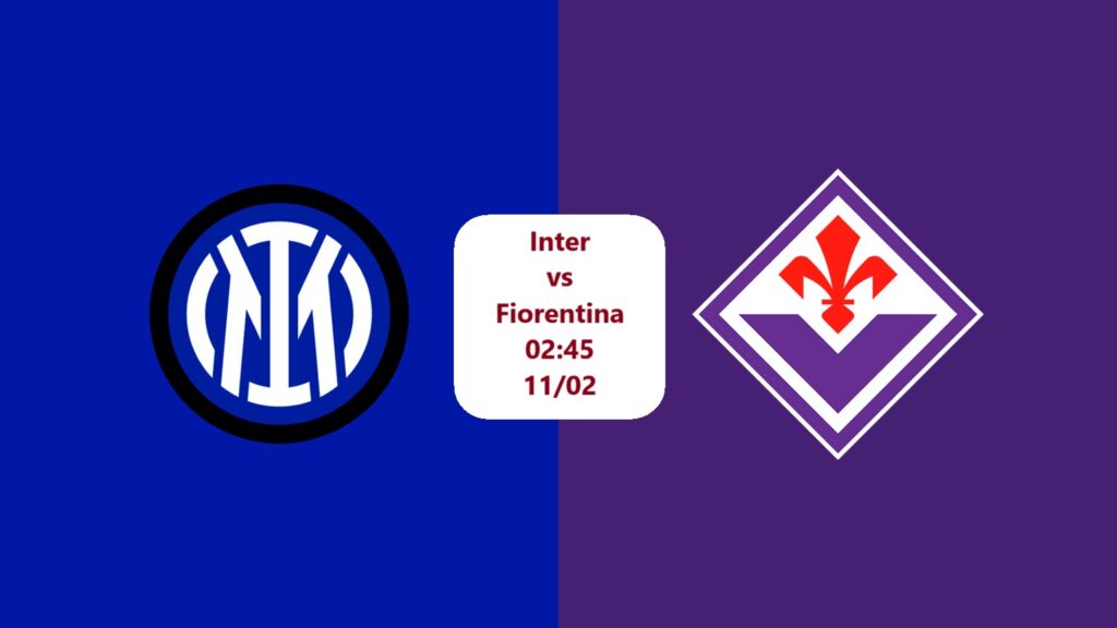 Inter vs Fiorentina 02h45 11.02