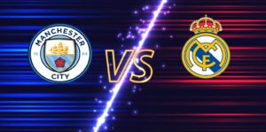 Nhận định Man City vs Real Madrid