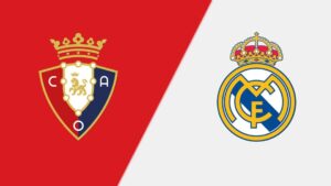 Nhan dinh Osasuna vs Real Madrid