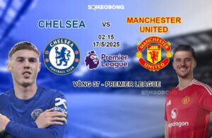 Nhan dinh Chelsea vs Man United