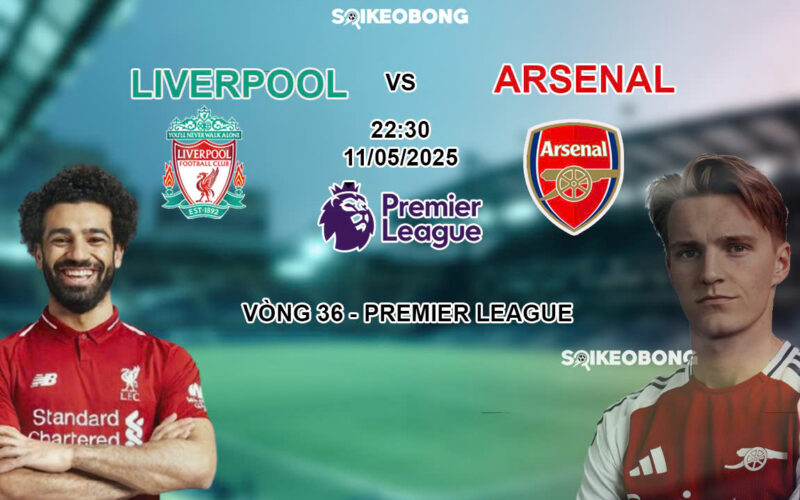 Nhan dinh tran bong Liverpool vs Arsenal