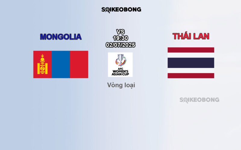 Đội tuyển nữ Mongolia vs Đội tuyển nữ Thái Lan