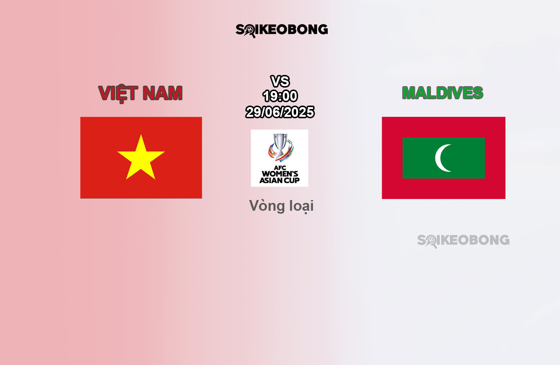 Đội tuyển nữ Việt Nam vs Đội tuyển nữ Maldives