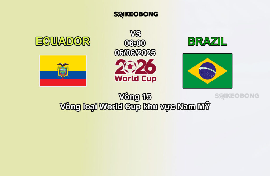 Nhan dinh tran bong da Ecuador vs Brazil