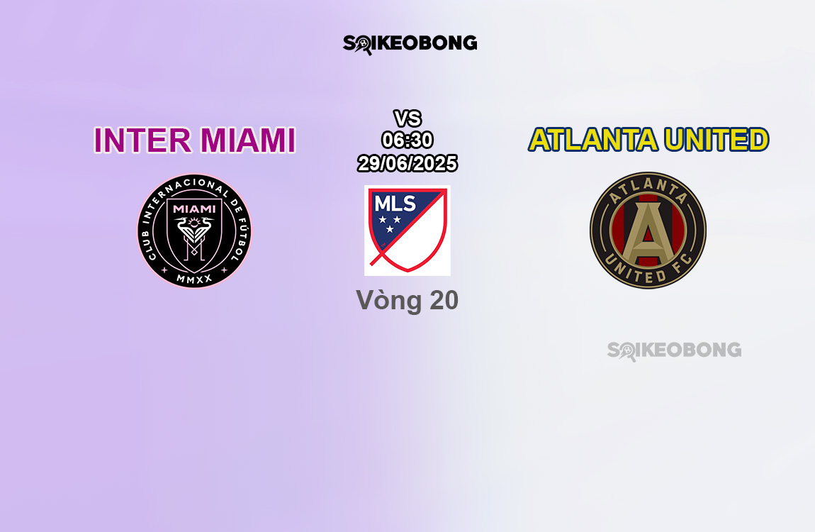 Nhận định trận bóng đá Inter Miami vs Atlanta