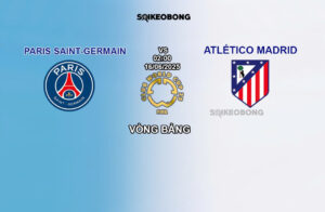 Nhận định trận bóng đá Paris Saint-Germain vs Atletico