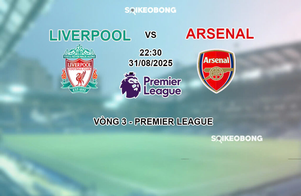 Nhận định Liverpool vs Arsenal 4