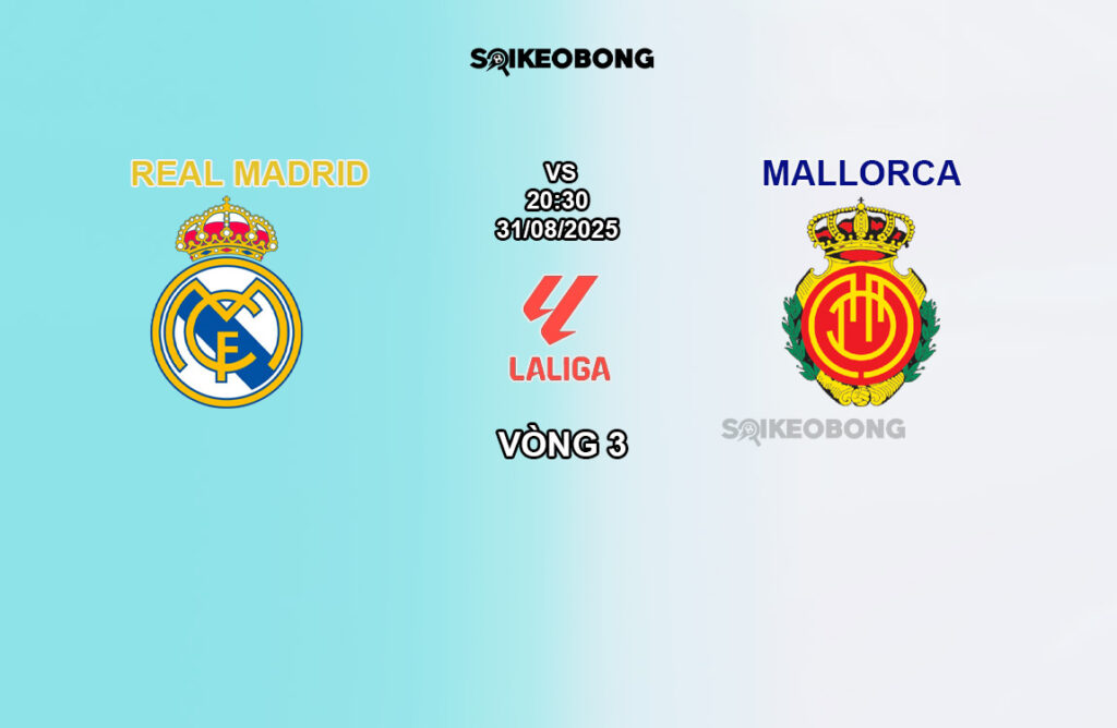 Nhận định Real Madrid vs Mallorca 4