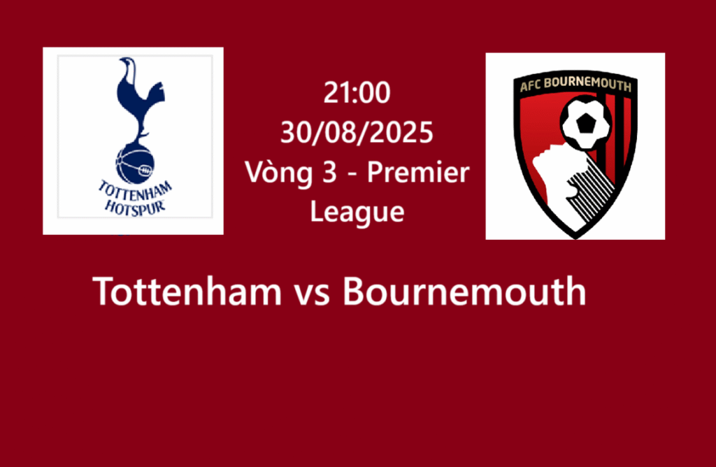 Nhận định Tottenham vs Bournemouth 3
