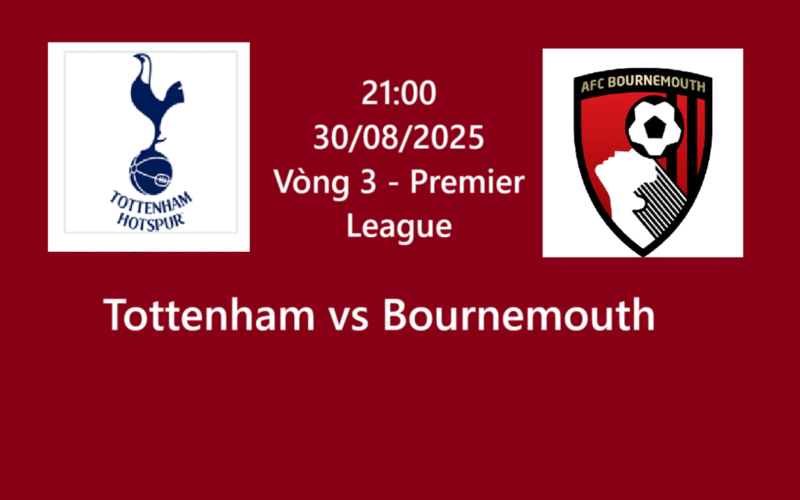 Nhận định Tottenham vs Bournemouth 3