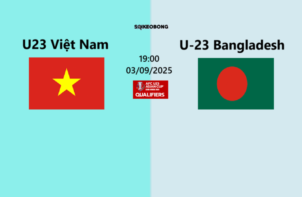 Nhận định U23 Việt Nam vs Bangladesh U23-1