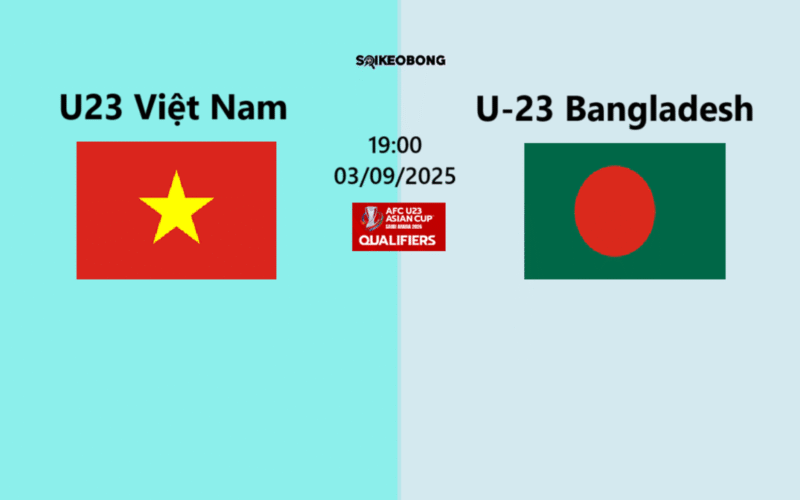 Nhận định U23 Việt Nam vs Bangladesh U23-1