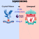 Nhận định Crystal Palace vs Liverpool, 21:00 ngày 27/09/2025: Khó cản bước tiến nhà vua?