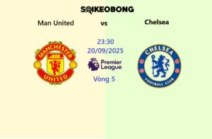 Nhận định Man United vs Chelsea