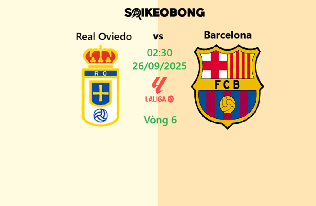 Nhận định Real Oviedo vs Barcelona