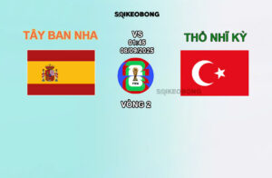 Nhận định Thổ Nhĩ Kỳ vs Tây Ban Nha