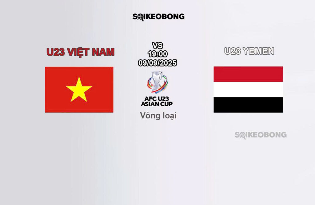 Nhận định U23 Việt Nam vs Yemen U23